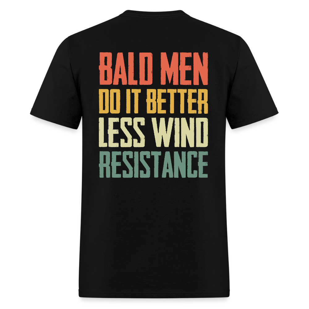 Bald Men Do It Better Less Wind Resistance Back Print T Shirt - black