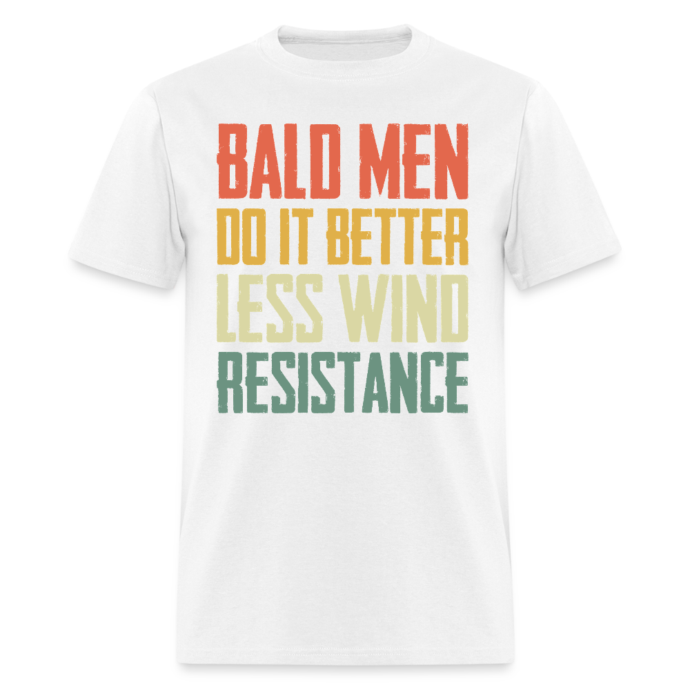 Bald Men Do It Better Less Wind Resistance T Shirt - white