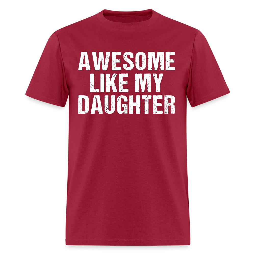 Awesome Like My Daughter T Shirt - dark red