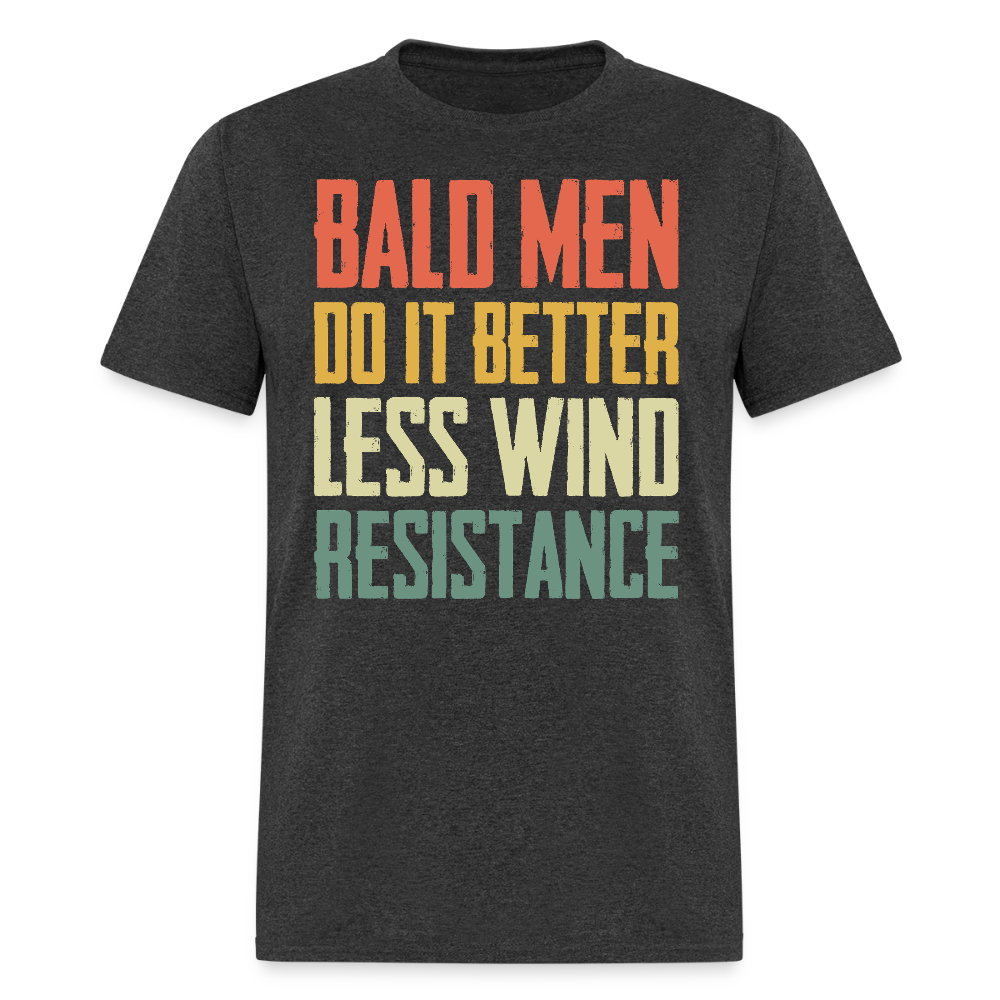 Bald Men Do It Better Less Wind Resistance T Shirt - heather black