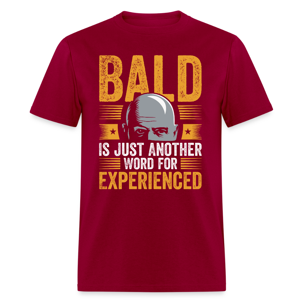 Bald Is Just Another Word for Experienced T Shirt - dark red