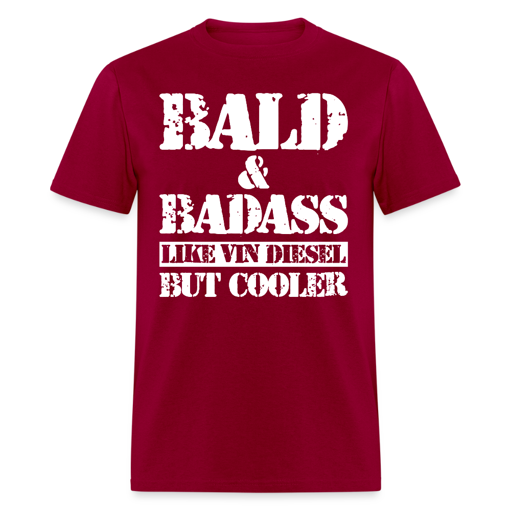 Bald & Badass Like Vin Diesel But Cooler T Shirt - dark red