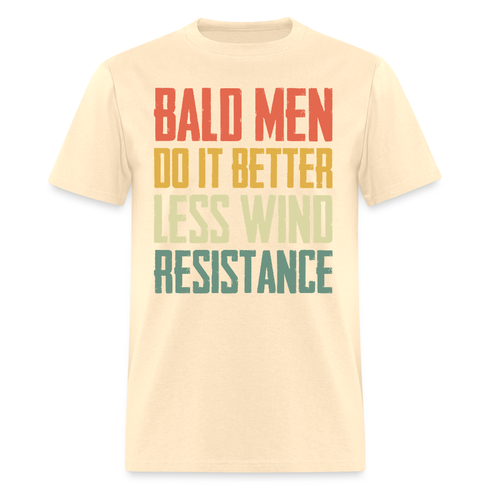 Bald Men Do It Better Less Wind Resistance T Shirt - natural