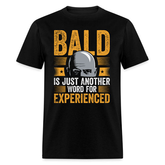 Bald Is Just Another Word for Experienced T Shirt - black