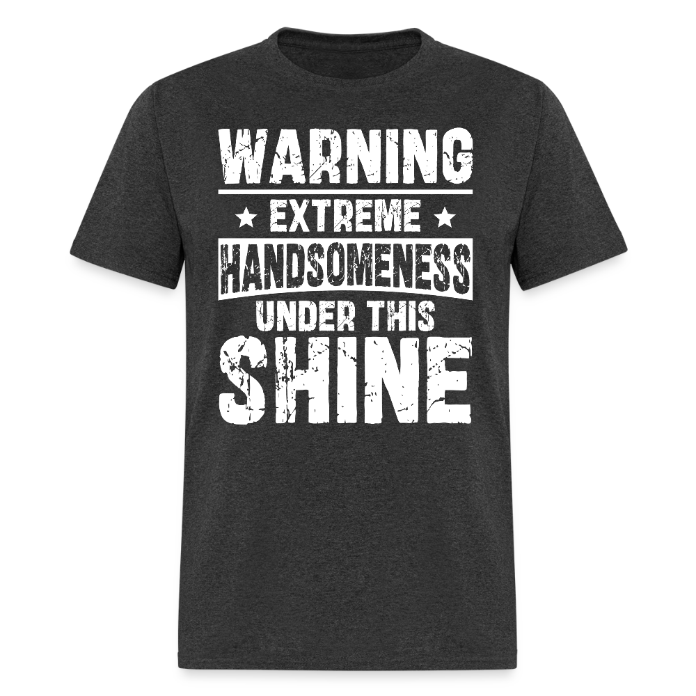 Warning Extreme Handsomeness Under This Shine T Shirt - heather black