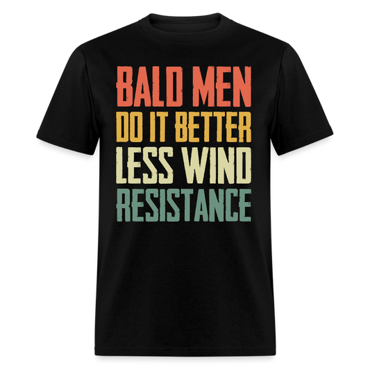 Bald Men Do It Better Less Wind Resistance T Shirt - black