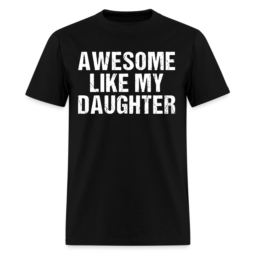 Awesome Like My Daughter T Shirt - black