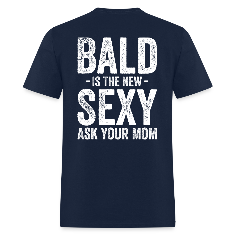 Bald Is The New Sexy Ask Your Mom Back Print T Shirt - navy