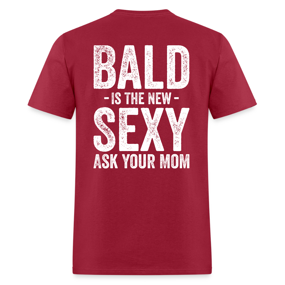 Bald Is The New Sexy Ask Your Mom Back Print T Shirt - dark red